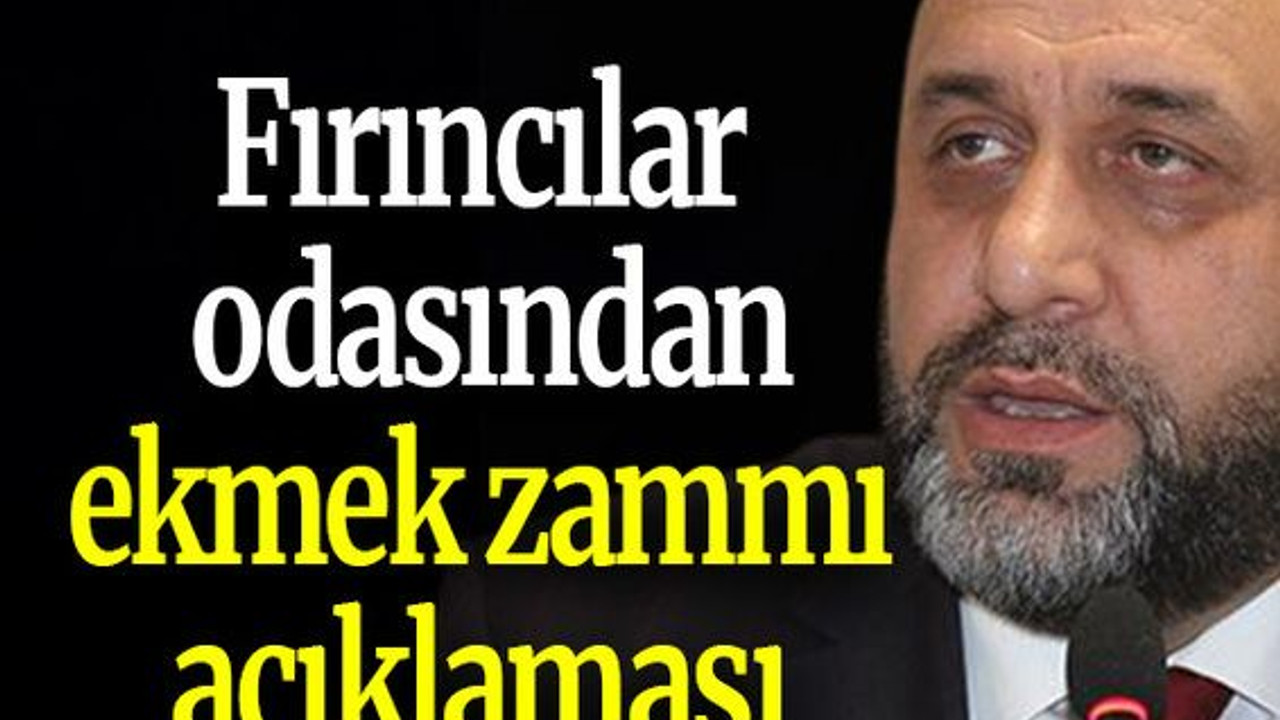 Fırıncılar odasından ekmek zammı açıklaması